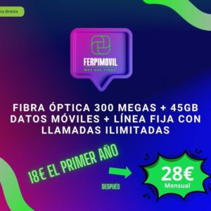 Fibra Óptica 300 Megas + 45Gb datos móviles + línea fija con llamadas ilimitadas