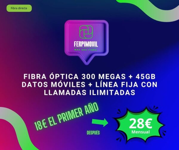Fibra Óptica 300 Megas + 45Gb datos móviles + línea fija con llamadas ilimitadas