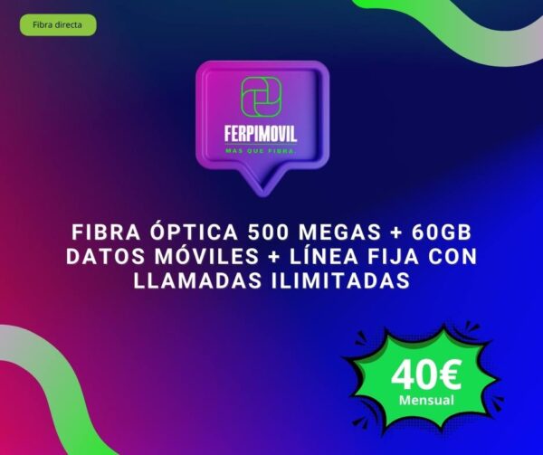 Fibra Óptica 500 Megas + 60Gb datos móviles + línea fija con llamadas ilimitadas