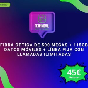 Fibra Óptica de 500 Megas + 115Gb datos móviles + línea fija con llamadas ilimitadas